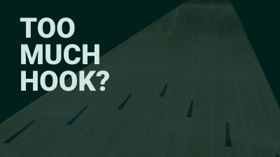 My Bowling Ball is Hooking Too Much: How to Tame the Hook