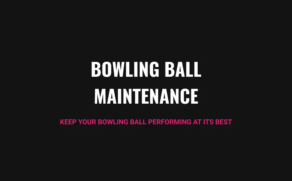 Bowling Ball Maintenance