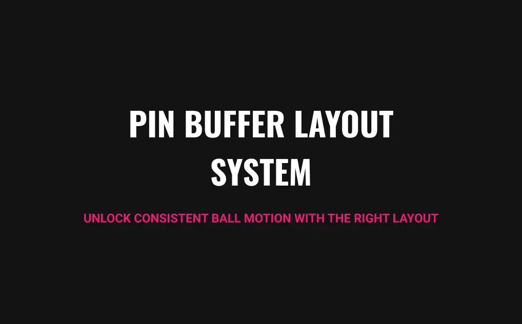 Pin Buffer Layout System
